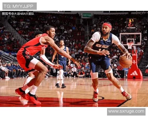 正视频直播火箭队对阵鹈鹕队精彩赛事全程回顾与分析 正视频直播火箭队对阵鹈鹕队精彩赛事全程回顾与分析