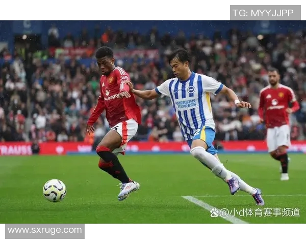 布莱顿与曼联对决谁能笑到最后赛季精彩预测与分析 布莱顿与曼联对决谁能笑到最后赛季精彩预测与分析