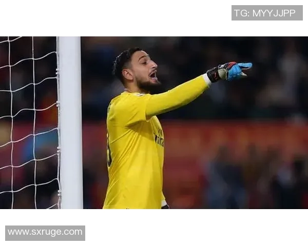 多纳鲁马:从青涩门将到世界顶级守护神的辉煌之路 多纳鲁马:从青涩门将到世界顶级守护神的辉煌之路